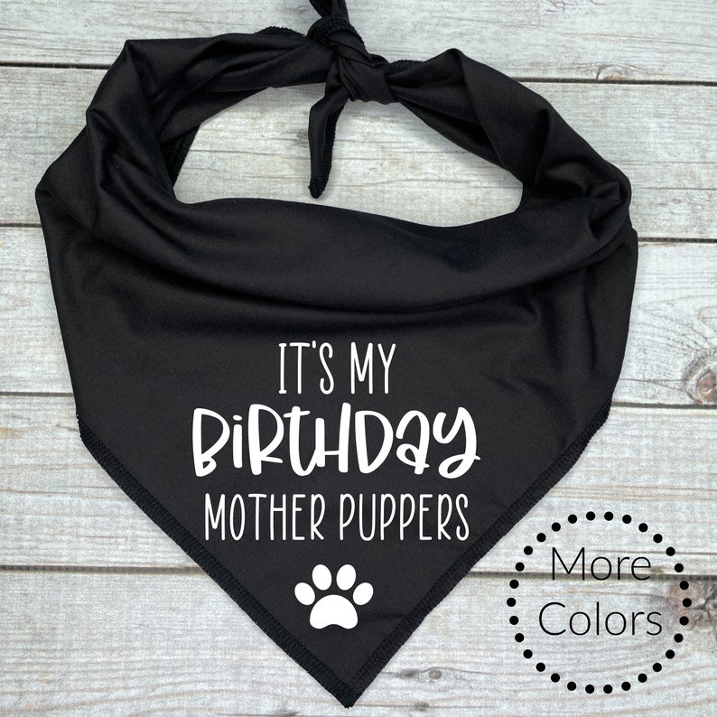 It's My Birthday Mother Puppers Dog Bandana Etsy