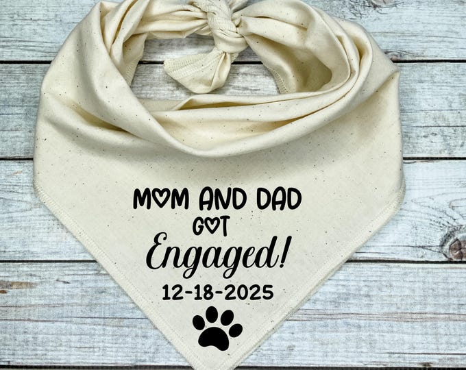 Custom Dog Bandana | Mom & Dad Got Engaged! with Date | Engagement Dog Outfit | Proposal Pet Accessory | Wedding Photo Prop