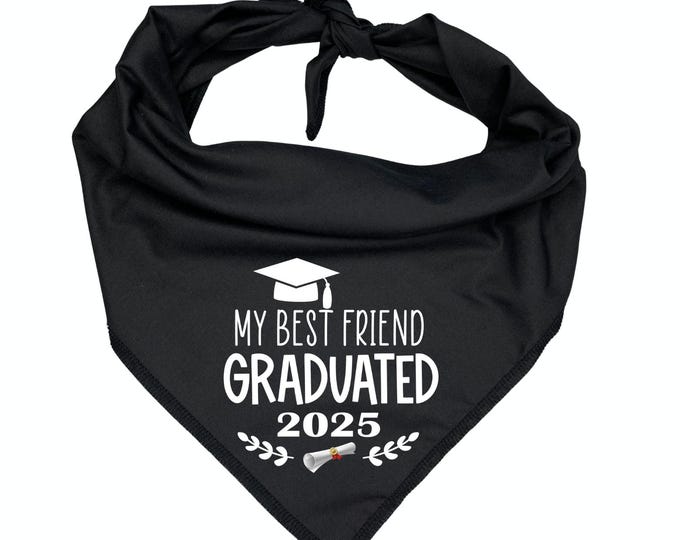 My Best Friend Graduated! Dog Bandana | Graduation Pet Accessory | Class of 2025 Cap Design | Grad Photo Prop | Gift for Dog Mom