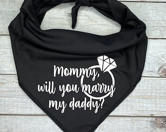 Mommy, Will You Marry My Daddy Dog Bandana, Unique Marriage Proposal Ideas