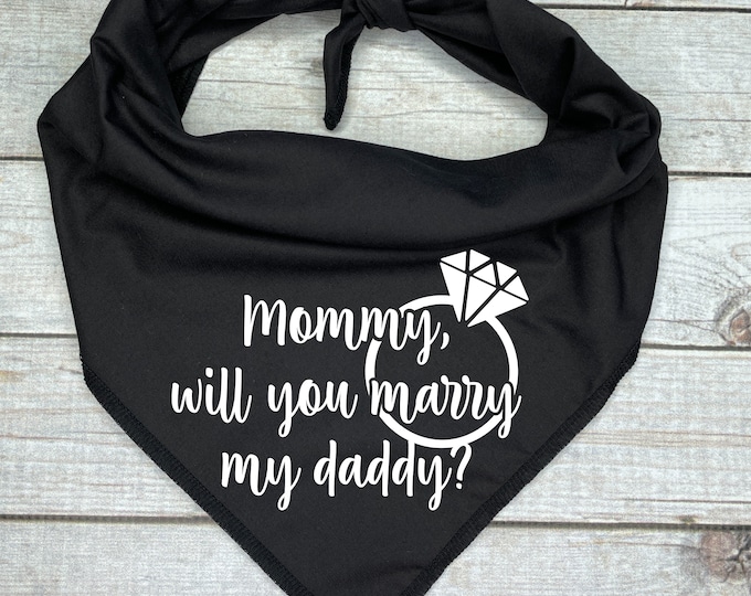 Mommy, Will You Marry My Daddy Dog Bandana, Unique Marriage Proposal Ideas