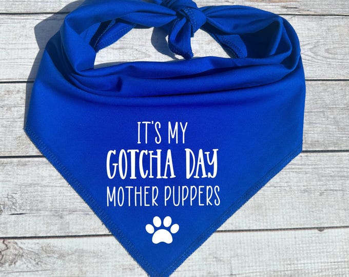It's my Gotcha Day Mother Puppers Dog Bandana