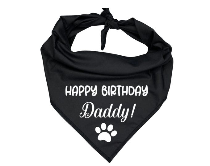 Dog Bandana with Happy Birthday Daddy printed on quality cotton