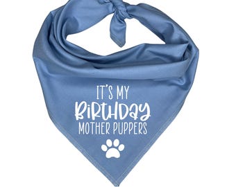 It's my Birthday Mother Puppers Dog Bandana