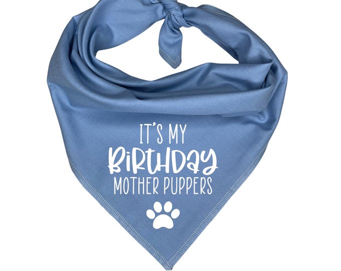 It's my Birthday Mother Puppers Dog Bandana
