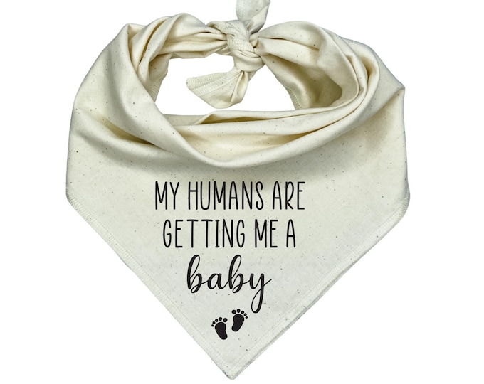 My Humans are getting me a Baby  Dog Bandana