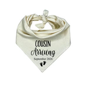 Cousin Arriving with custom date,  Personalized  Dog Bandana