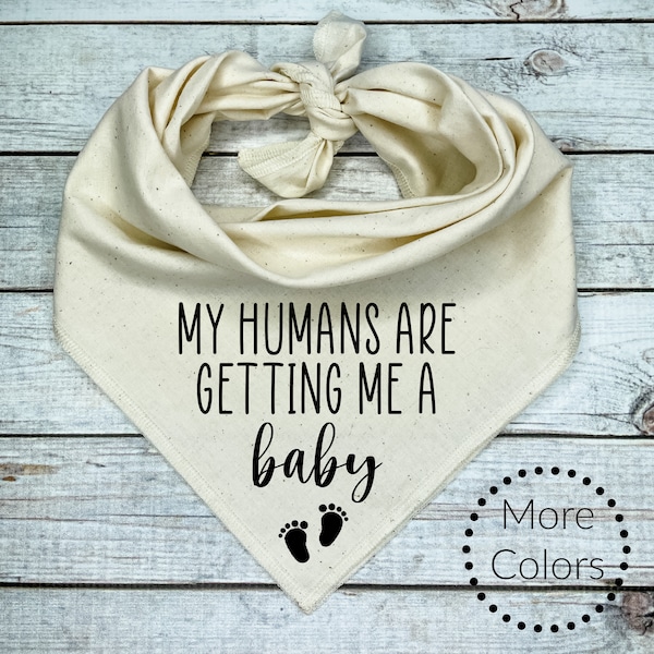 My Humans are getting me a Baby  Dog Bandana