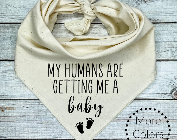 My Humans are getting me a Baby  Dog Bandana