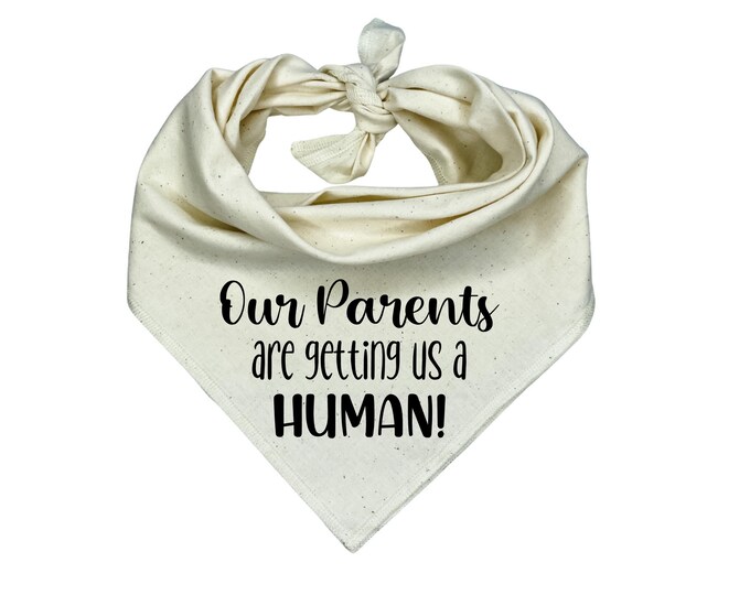Our Parents are getting us a Human! Dog Bandana