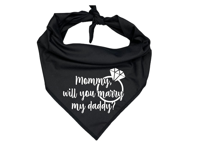 Mommy, Will You Marry My Daddy Dog Bandana, Unique Marriage Proposal Ideas