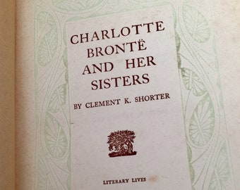 Vintage Charlotte Bronte and her Sisters by Clement K Shorter