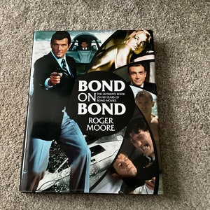 Bond on Bond: The Ultimate Book on Over 50 Years of 007 - James Bond