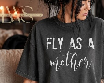 Fly As A Mother Shirt | Funny Mom Tee | Trendy Mama Shirt | Mother's Day Gift | Bella Canvas Graphic Tee
