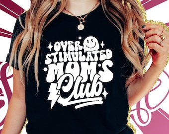 Overstimulated Moms Club Shirt | Overstimulated mom, Mom club, Mom shirt, Mom tees, Cool mom, Mom empowerment self love shirt, anxiety shirt