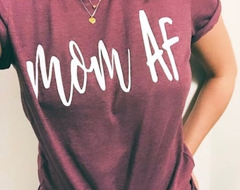 Mom AF Shirt, Mom Shirt, Mom Gift, Mom Birthday Gift, Mom Christmas Gift, Mom Life Shirt, Mama Bear Shirt, Pregnancy Gender Reveal