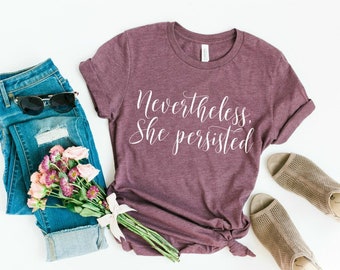 Nevertheless, She Persisted Shirt