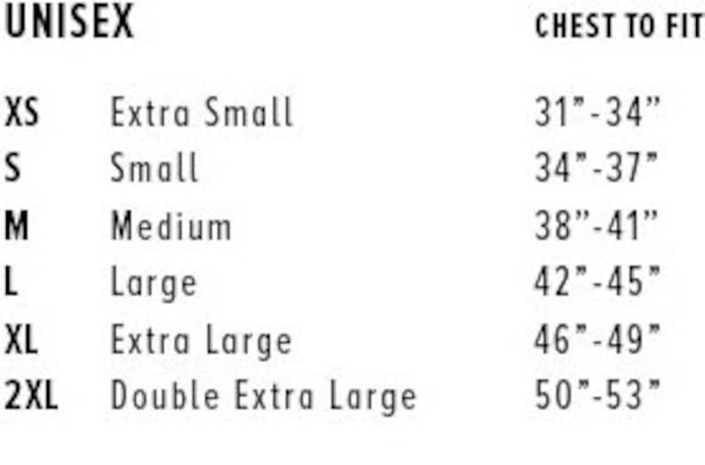 May include: Unisex size chart showing chest measurements in inches. Sizes include XS, S, M, L, XL, and 2XL.  Extra Small is 31 to 34 inches, Small is 34 to 37 inches, Medium is 38 to 41 inches, Large is 42 to 45 inches, Extra Large is 46 to 49 inches, and Double Extra Large is 50 to 53 inches.