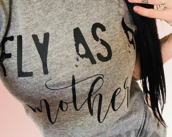 Fly As A Mother Shirt: Trendy Mom Life Graphic Tee