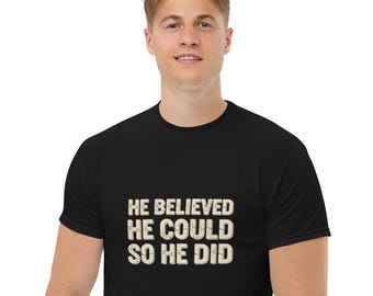 Camiseta "Él creyó que podía y lo hizo" / Camiseta motivacional para hombre / Regalo inspirador para él, graduación o nuevo trabajo
