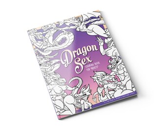 The Dragon Sex Adult Coloring Book, Great Novelty Gift, Gag Gift, or White Elephant Present