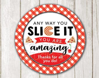 Staff Appreciation Sticker – Any Way You Slice It Thank You Label, Pie Themed Gift, Teacher, Administrative Professionals Day, Volunteers