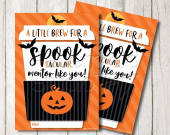 May include: A printable Halloween-themed gift tag with orange and black stripes. The tag features a coffee cup with a pumpkin and the text "A little brew for a spooktacular mentor like you!"