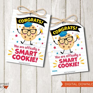 May include: Two printable gift tags featuring a cartoon cookie wearing a graduation cap and glasses. The text on the tags reads "Congrats! You are officially a SMART COOKIE!"