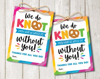 May include: Two printable gift tags with a rainbow background and the text "We do KNOT know what we would do without you! Thanks for all you do!" with a pretzel graphic.