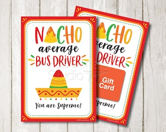 May include: Two printable gift cards with a Mexican theme. The cards feature a red, yellow, and green sombrero and the text "NACHO average BUS DRIVER You are Supreme!" and "CHO average DRIVER Gift Card 'preme!"