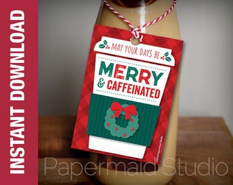 PRINTABLE Coffee Gift Tag -- Teacher Christmas Gift Coffee Gift Tag -- Teacher Holiday Coffee Gift Tag - May You Days Be Merry & Caffeinated