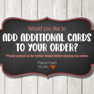 May include: Black chalkboard sign with a red border, asking "Would you like to add additional cards to your order?" with the text "*Please contact us for further details before placing any orders." and the text "Papermaid Studio" with a red paper airplane logo.