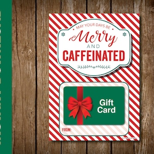 PRINTABLE Coffee themed Christmas Card  -- Coffee Holiday Card -- Coffee Gift Card Holder -- May Your Days Be Merry & Caffeinated