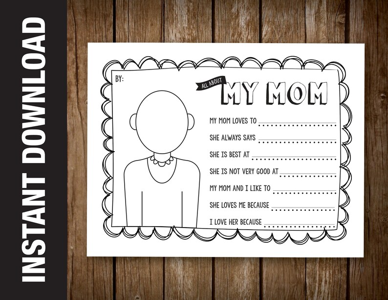 May include: A printable coloring page with a blank space for a child to draw a picture of their mom. The page has the text "All About My Mom" and prompts for the child to write about their mom.