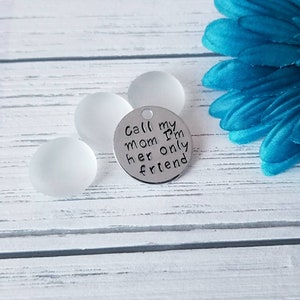 Call My Mom I'm Her Only Friend, Funny Dog Tag, Dog Tag, Stamped Dog Tag, Pet ID Tag, Dog Tag For Dogs, Large Dog Tag, Custom Dog Tag
