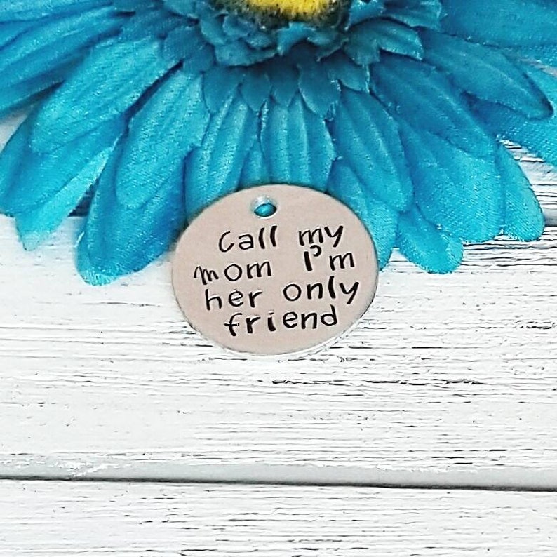 Call My Mom I'm Her Only Friend, Funny Dog Tag, Dog Tag, Stamped Dog Tag, Pet ID Tag, Dog Tag For Dogs, Large Dog Tag, Custom Dog Tag image 2