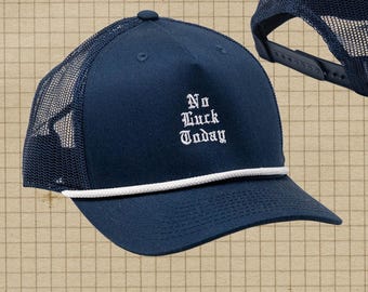 No Luck Today trucker hat