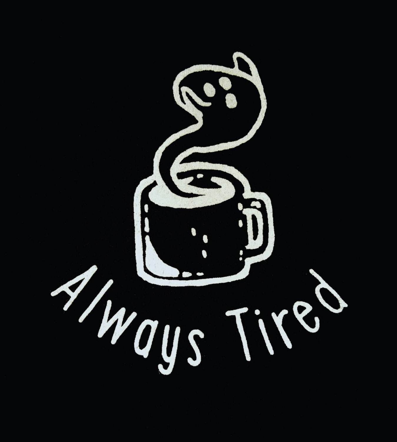Always Tired - Ghost Coffee shirt