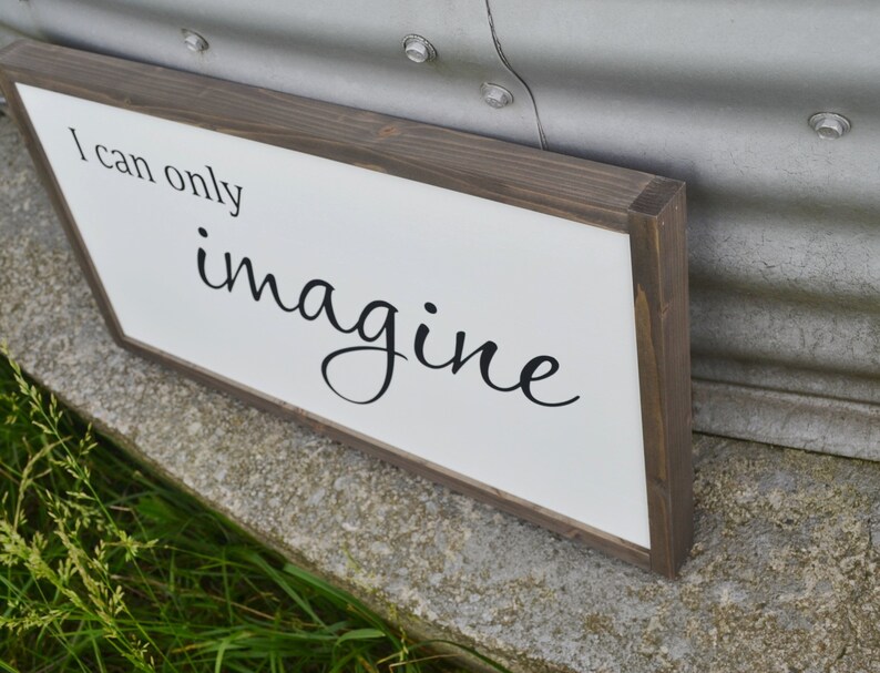 I Can Only Imagine Farmhouse Sign Wood Frame 50
