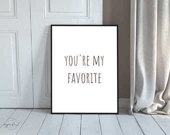 You Are My Favorite Wall Art Digital Download | Typography Wall Decor | Anniversary Gift for Him or Her | Farmhouse Digital Prints | Black