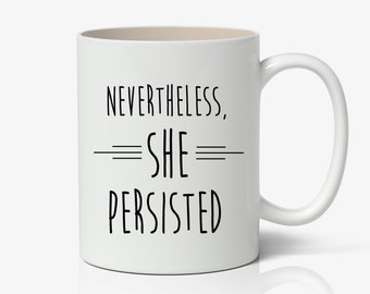 Dennoch, Sie beharrte Tasse, Feminismus Tasse, Feminismus Tumbler, dennoch Zitat Tasse, Feministisches Geschenk KK112