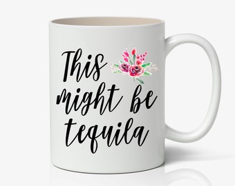 This Might Be Tequila Mug, Tequila Tumbler, Tequila Travel Mug, Tequila Camp Mug, Tequila Enamel Mug, Funny Inspirational Mug KK108