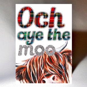 May include: A greeting card with a Highland cow peeking out from the bottom. The card features the text "Och aye the moo" in a glittery, plaid font.