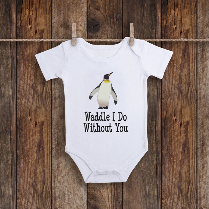Penguin Onesie Waddle I Do Without You Penguin Baby Clothes | Etsy