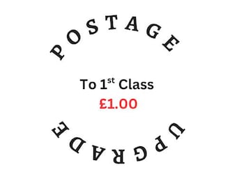 POSTAGE UPGRADE - from 2nd Class Post to 1st Class Post