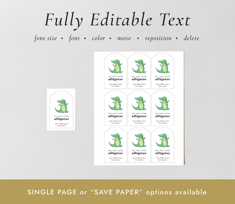 May include: Printable alligator gift tags with the text "See you later alligator" and a cartoon alligator illustration. The tags are fully editable and can be printed on a single page or with a "save paper" option.