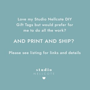May include: Text on a light blue background that reads: "Love my Studio Nellcote DIY Gift Tags but would prefer for me to do all the work? AND PRINT AND SHIP? Please see listing for links and details studio NELLCOTE".
