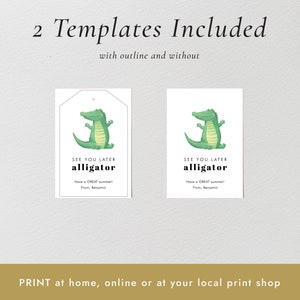 May include: Two printable gift tags featuring a cartoon alligator with the text "See you later alligator! Have a great summer! From, Benjamin".