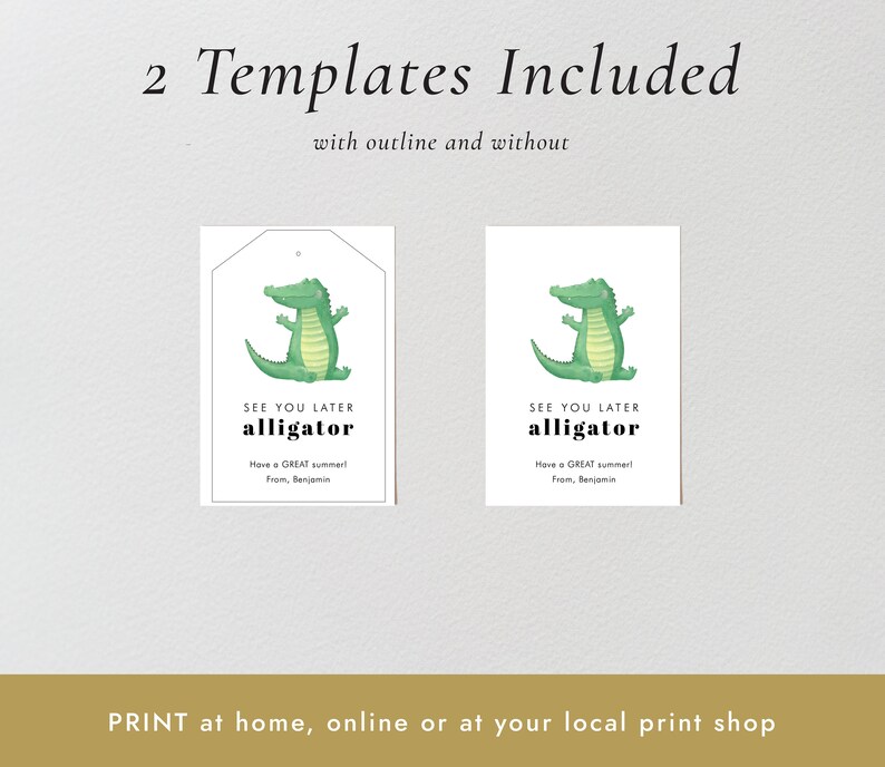 May include: Two printable gift tags featuring a cartoon alligator with the text "See you later alligator! Have a great summer! From, Benjamin".