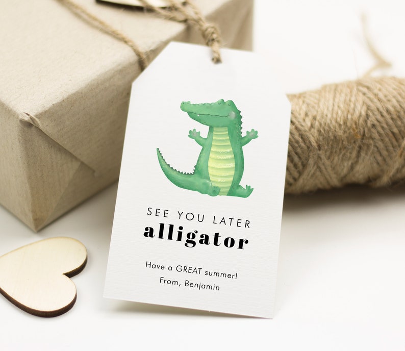 May include: A white gift tag with a green alligator illustration. The tag says "See you later alligator" in black bold text. Below the alligator is the text "Have a GREAT summer! From, Benjamin".